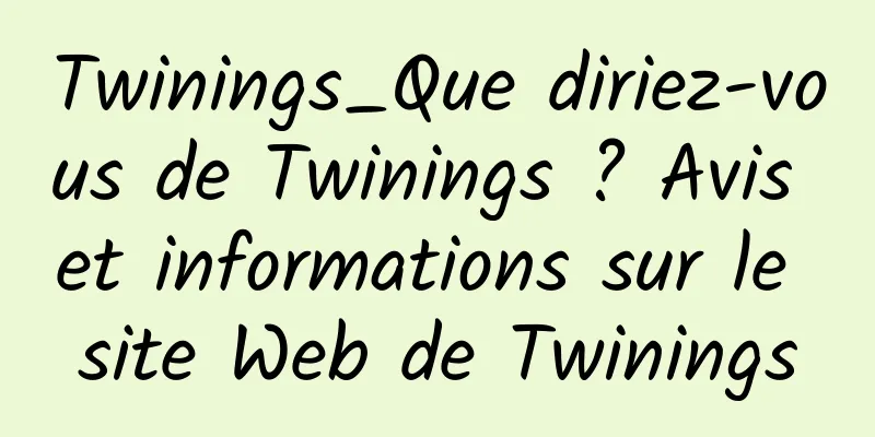 Twinings_Que diriez-vous de Twinings ? Avis et informations sur le site Web de Twinings