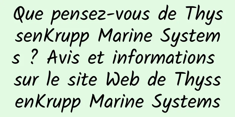 Que pensez-vous de ThyssenKrupp Marine Systems ? Avis et informations sur le site Web de ThyssenKrupp Marine Systems