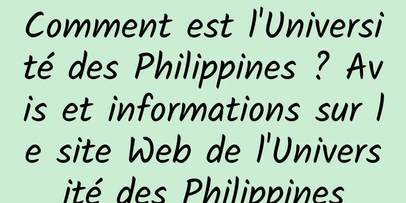 Comment est l'Université des Philippines ? Avis et informations sur le site Web de l'Université des Philippines