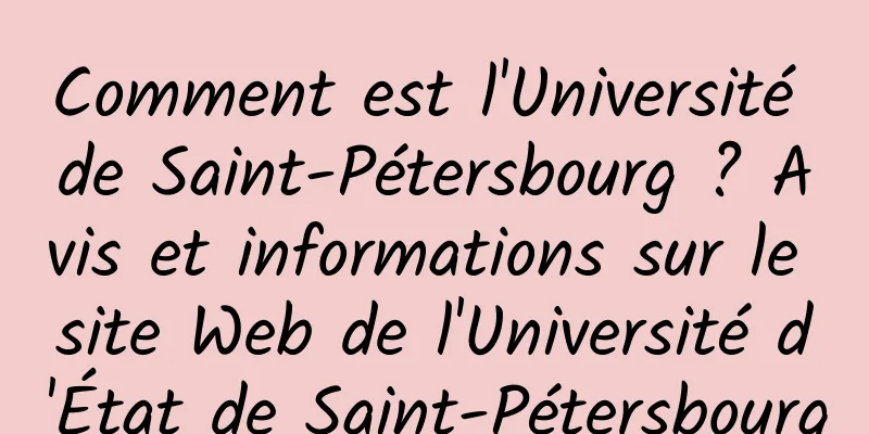 Comment est l'Université de Saint-Pétersbourg ? Avis et informations sur le site Web de l'Université d'État de Saint-Pétersbourg