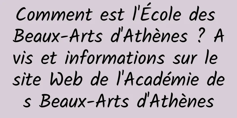 Comment est l'École des Beaux-Arts d'Athènes ? Avis et informations sur le site Web de l'Académie des Beaux-Arts d'Athènes