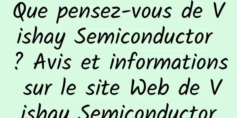 Que pensez-vous de Vishay Semiconductor ? Avis et informations sur le site Web de Vishay Semiconductor