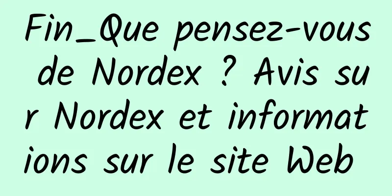 Fin_Que pensez-vous de Nordex ? Avis sur Nordex et informations sur le site Web 