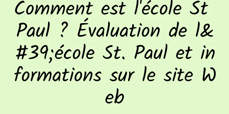 Comment est l'école St Paul ? Évaluation de l'école St. Paul et informations sur le site Web