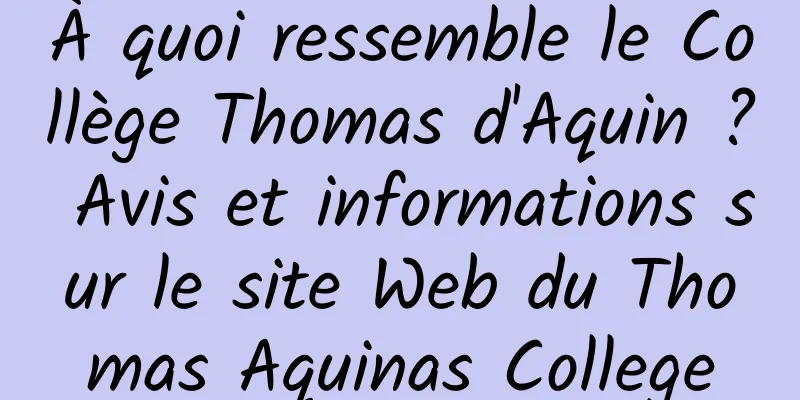 À quoi ressemble le Collège Thomas d'Aquin ? Avis et informations sur le site Web du Thomas Aquinas College