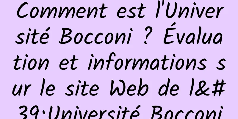Comment est l'Université Bocconi ? Évaluation et informations sur le site Web de l'Université Bocconi