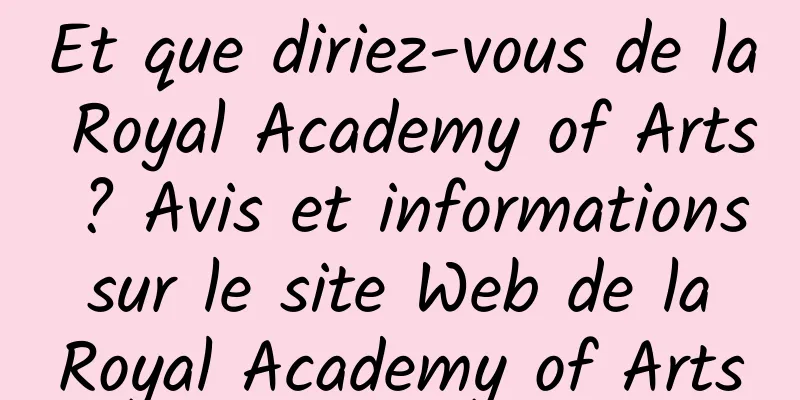 Et que diriez-vous de la Royal Academy of Arts ? Avis et informations sur le site Web de la Royal Academy of Arts