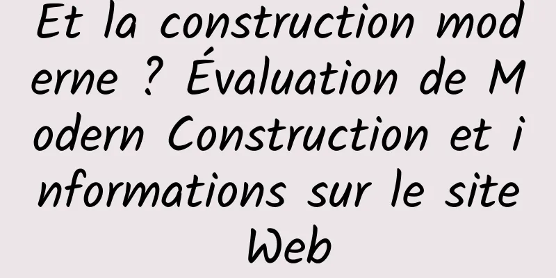 Et la construction moderne ? Évaluation de Modern Construction et informations sur le site Web