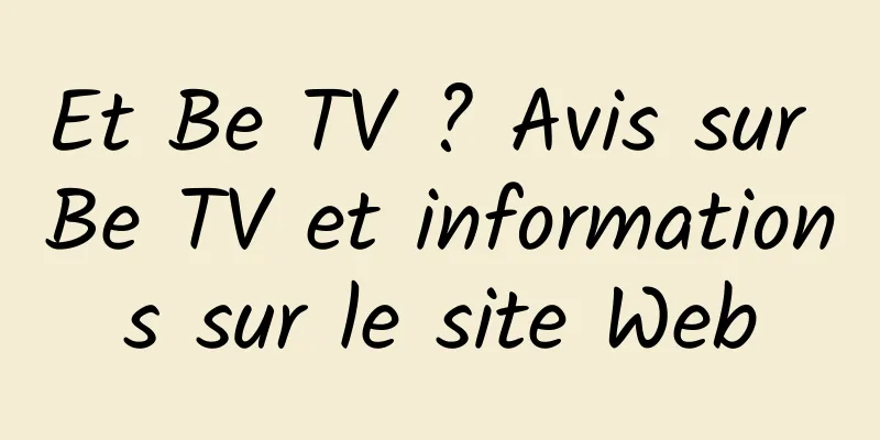 Et Be TV ? Avis sur Be TV et informations sur le site Web
