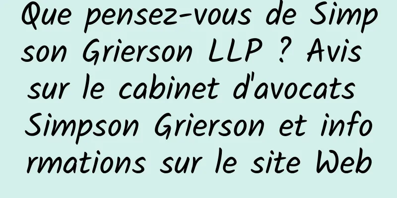 Que pensez-vous de Simpson Grierson LLP ? Avis sur le cabinet d'avocats Simpson Grierson et informations sur le site Web