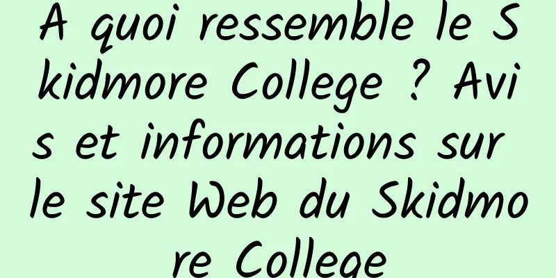 À quoi ressemble le Skidmore College ? Avis et informations sur le site Web du Skidmore College