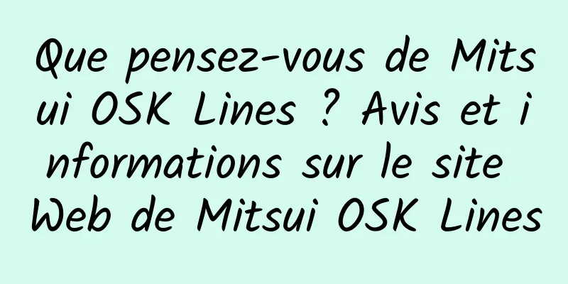 Que pensez-vous de Mitsui OSK Lines ? Avis et informations sur le site Web de Mitsui OSK Lines