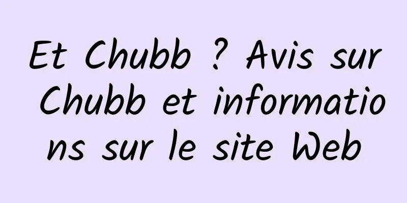 Et Chubb ? Avis sur Chubb et informations sur le site Web