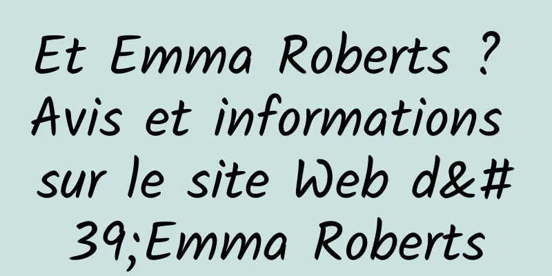 Et Emma Roberts ? Avis et informations sur le site Web d'Emma Roberts