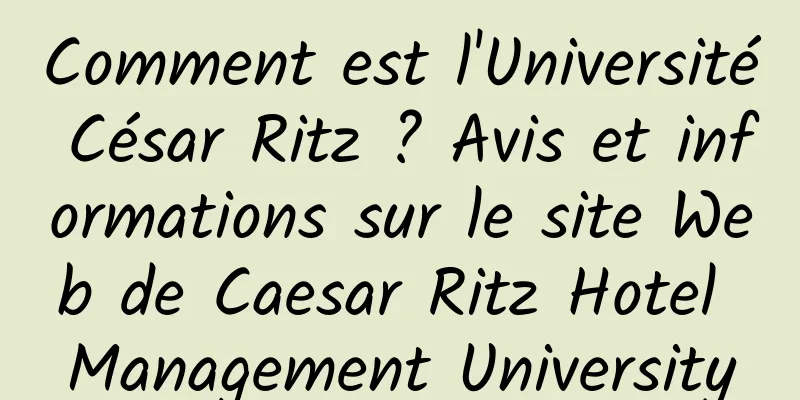 Comment est l'Université César Ritz ? Avis et informations sur le site Web de Caesar Ritz Hotel Management University