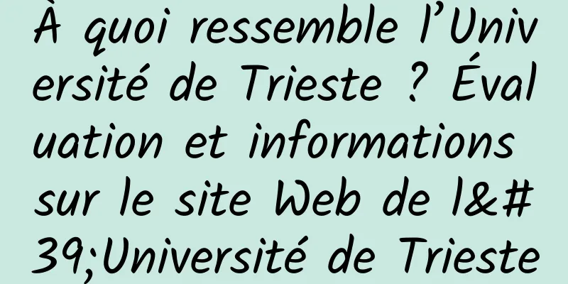 À quoi ressemble l’Université de Trieste ? Évaluation et informations sur le site Web de l'Université de Trieste