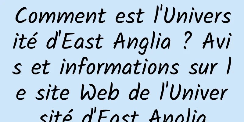 Comment est l'Université d'East Anglia ? Avis et informations sur le site Web de l'Université d'East Anglia