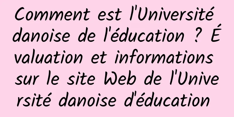 Comment est l'Université danoise de l'éducation ? Évaluation et informations sur le site Web de l'Université danoise d'éducation 