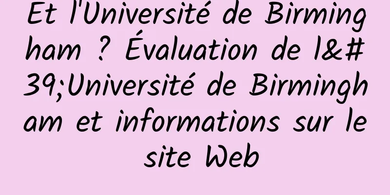 Et l'Université de Birmingham ? Évaluation de l'Université de Birmingham et informations sur le site Web