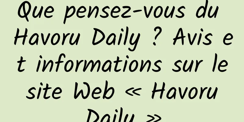 Que pensez-vous du Havoru Daily ? Avis et informations sur le site Web « Havoru Daily »