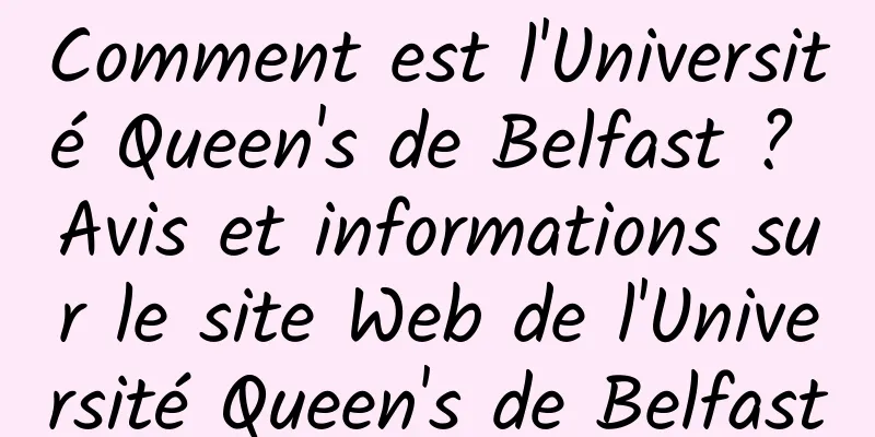 Comment est l'Université Queen's de Belfast ? Avis et informations sur le site Web de l'Université Queen's de Belfast