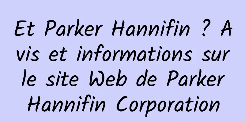 Et Parker Hannifin ? Avis et informations sur le site Web de Parker Hannifin Corporation