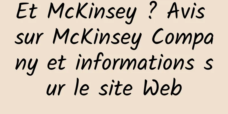 Et McKinsey ? Avis sur McKinsey Company et informations sur le site Web