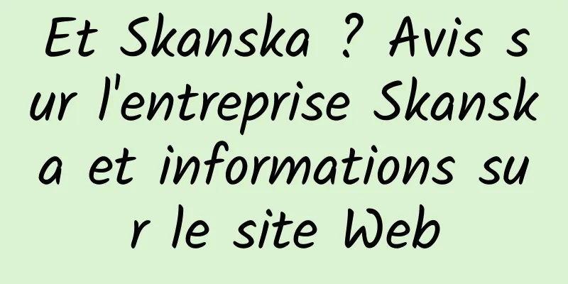 Et Skanska ? Avis sur l'entreprise Skanska et informations sur le site Web