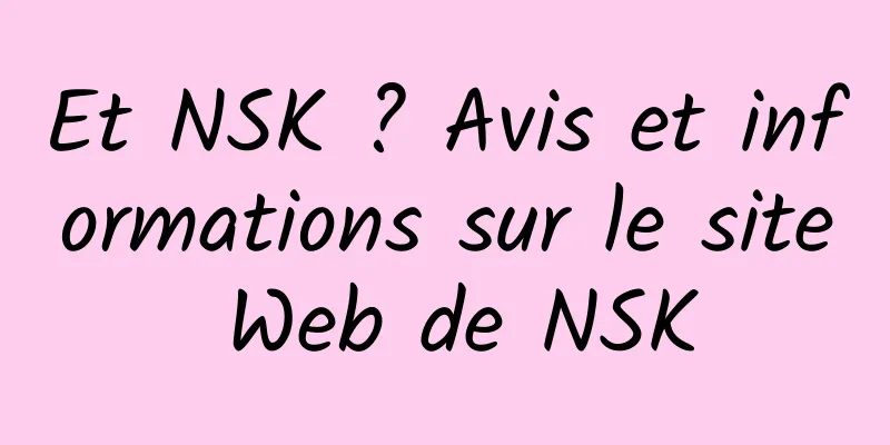 Et NSK ? Avis et informations sur le site Web de NSK
