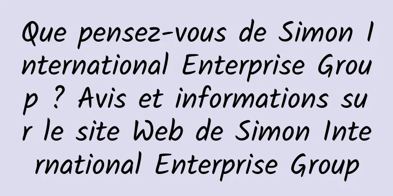 Que pensez-vous de Simon International Enterprise Group ? Avis et informations sur le site Web de Simon International Enterprise Group