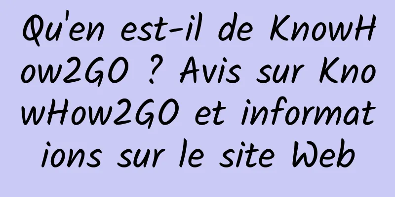 Qu'en est-il de KnowHow2GO ? Avis sur KnowHow2GO et informations sur le site Web