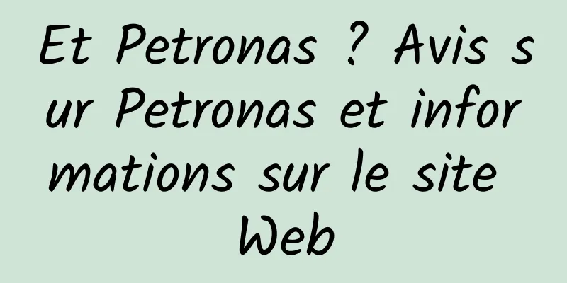 Et Petronas ? Avis sur Petronas et informations sur le site Web