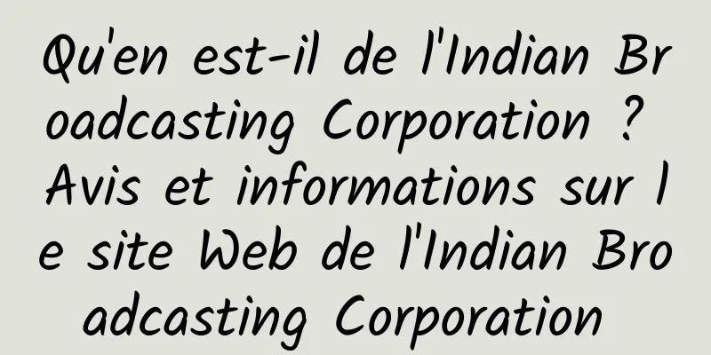 Qu'en est-il de l'Indian Broadcasting Corporation ? Avis et informations sur le site Web de l'Indian Broadcasting Corporation 