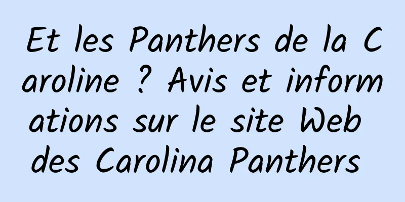Et les Panthers de la Caroline ? Avis et informations sur le site Web des Carolina Panthers 