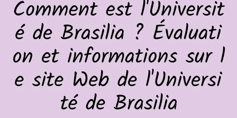 Comment est l'Université de Brasilia ? Évaluation et informations sur le site Web de l'Université de Brasilia
