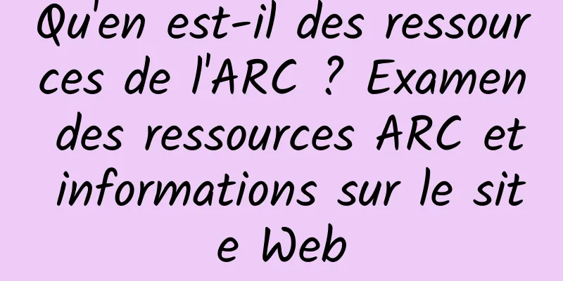Qu'en est-il des ressources de l'ARC ? Examen des ressources ARC et informations sur le site Web