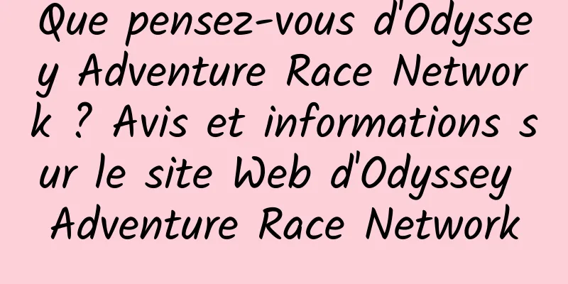 Que pensez-vous d'Odyssey Adventure Race Network ? Avis et informations sur le site Web d'Odyssey Adventure Race Network