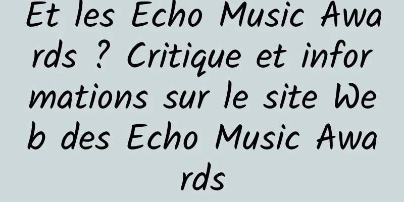 Et les Echo Music Awards ? Critique et informations sur le site Web des Echo Music Awards