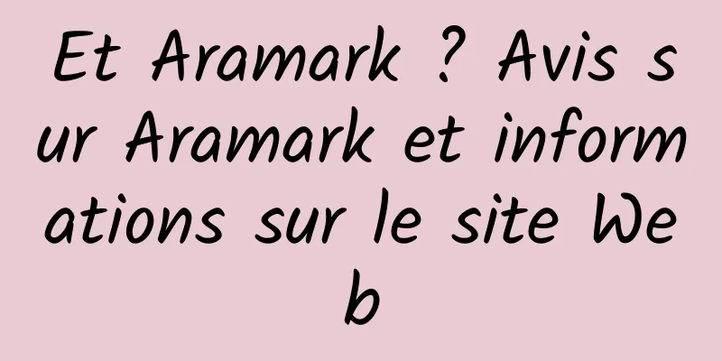 Et Aramark ? Avis sur Aramark et informations sur le site Web
