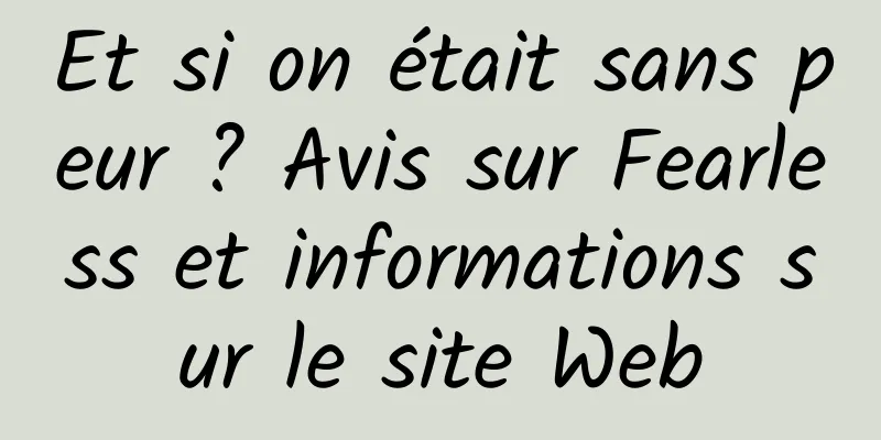 Et si on était sans peur ? Avis sur Fearless et informations sur le site Web