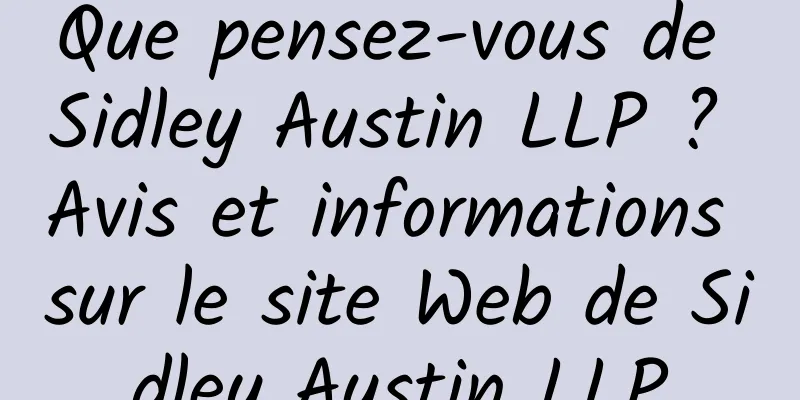 Que pensez-vous de Sidley Austin LLP ? Avis et informations sur le site Web de Sidley Austin LLP