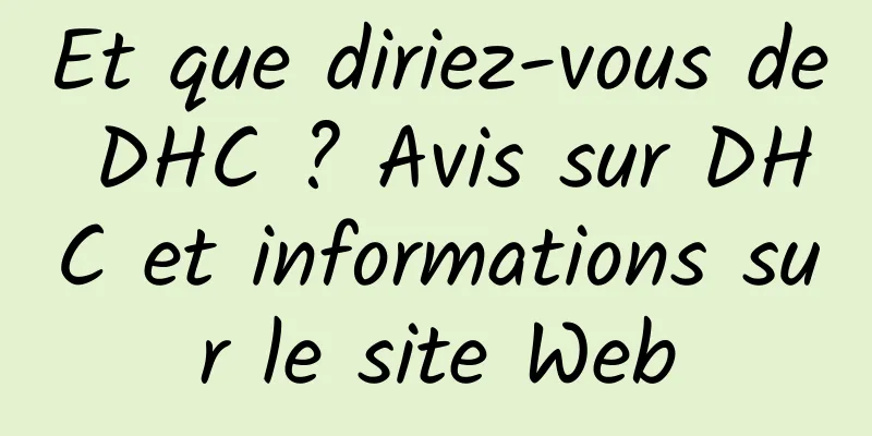 Et que diriez-vous de DHC ? Avis sur DHC et informations sur le site Web