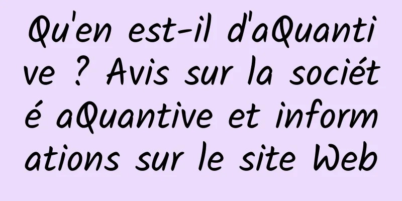 Qu'en est-il d'aQuantive ? Avis sur la société aQuantive et informations sur le site Web