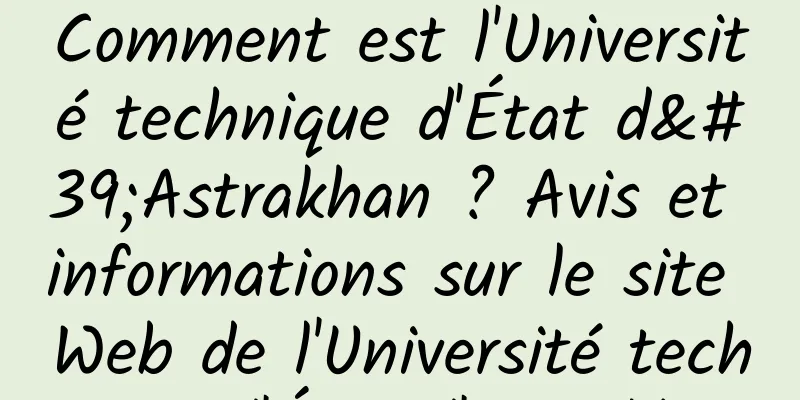 Comment est l'Université technique d'État d'Astrakhan ? Avis et informations sur le site Web de l'Université technique d'État d'Astrakhan