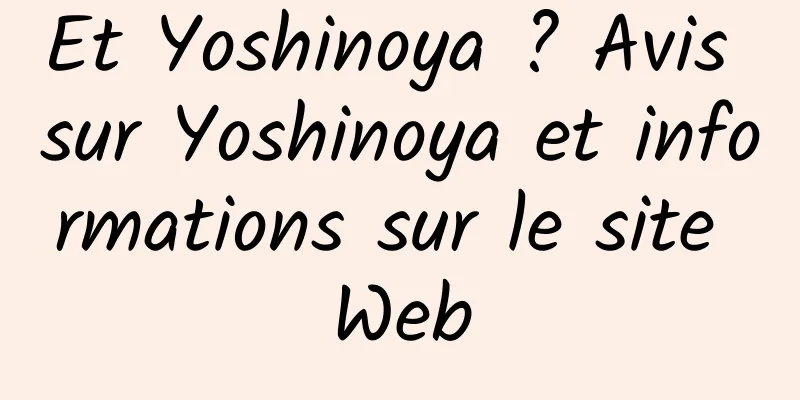 Et Yoshinoya ? Avis sur Yoshinoya et informations sur le site Web