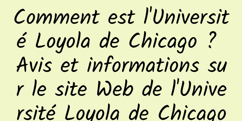 Comment est l'Université Loyola de Chicago ? Avis et informations sur le site Web de l'Université Loyola de Chicago