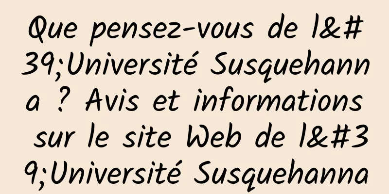 Que pensez-vous de l'Université Susquehanna ? Avis et informations sur le site Web de l'Université Susquehanna