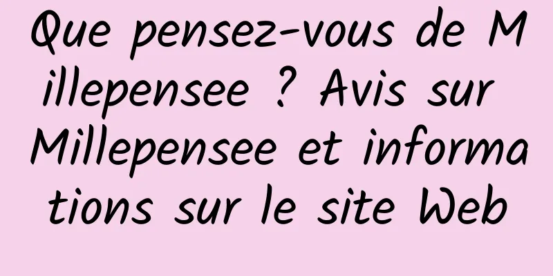 Que pensez-vous de Millepensee ? Avis sur Millepensee et informations sur le site Web