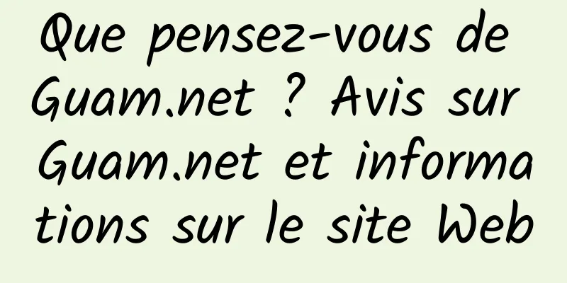 Que pensez-vous de Guam.net ? Avis sur Guam.net et informations sur le site Web