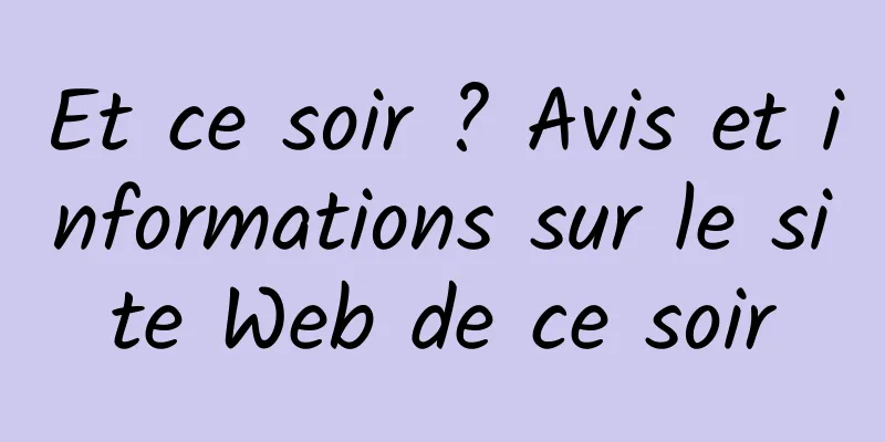 Et ce soir ? Avis et informations sur le site Web de ce soir